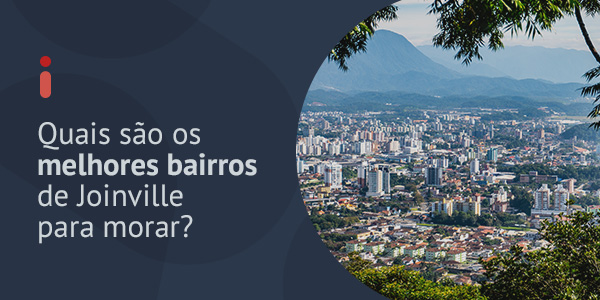 Quais são os melhores bairros de Joinville para morar?